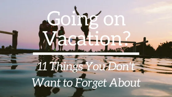 11 Things You Don't Want to Forget About While Going On Vacation? - Air Systems Inc